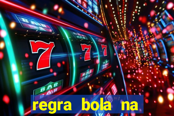 regra bola na trave betano